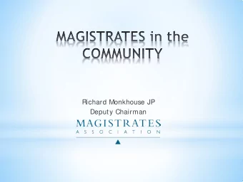 Richard Monkhouse JP  Deputy Chairman  JPs first appointed 1361  S  tarted to become more