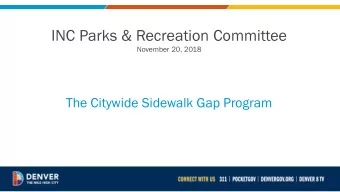 INC Parks &amp; Recreation Committee  November 20, 2018  The Citywide Sidewalk Gap Program