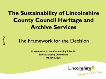 The Sustainability of Lincolnshire  County Council Heritage and  Archive Services  Page 21  The