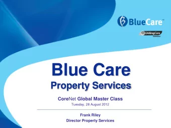 Blue Care  Property Services Core Net Global Master Class  Tuesday, 28 August 2012  Frank Riley