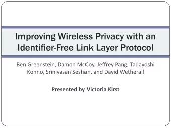 Identifier-Free Link Layer Protocol  Ben Greenstein, Damon McCoy, Jeffrey Pang, Tadayoshi  Kohno,