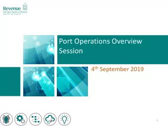 Port Operations Overview  Session 4 th September 2019  1  Updates since previous meeting
