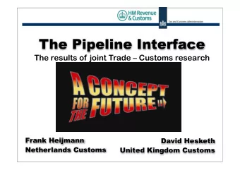 The Pipeline Interface  The results of joint Trade  Customs research  Frank Heijmann  David