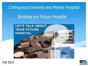 Collingwood General and Marine Hospital  Building our Future Hospital Fall 2015 CGMH Catchment
