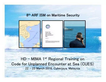 HD  MIMA 1 st Regional Training on  Code for Unplanned Encounter at Sea (CUES)  22  23 March