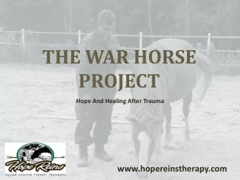 THE WAR HORSE  PROJECT  Hope And Healing After Trauma  www.hopereinstherapy.com About: THE WAR