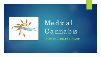 Me dic a l  Ca nna b is  HOW T  O OBT  AI  N A CARD  Dr. Ste ve n Re ic hb a c h, MD PC    Bo a