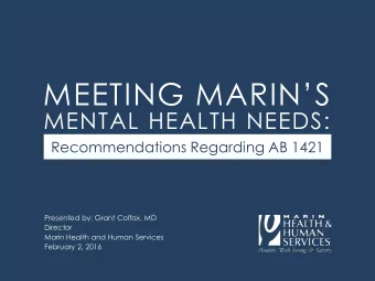 MEETING MARINS  MENTAL HEALTH NEEDS:  Recommendations Regarding AB 1421  Presented by: Grant