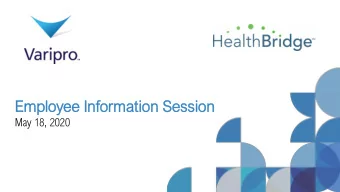 Emplo  Employee  ee In  Infor  ormation  mation Se  Session  ssion  May 18, 2020  HealthBridge