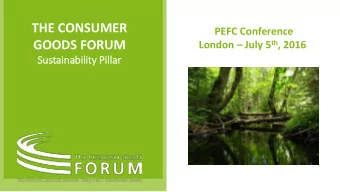 GOODS FORUM London  July 5 th , 2016  Sustain  inabilit  ity Pilla  illar  THE CONSUMER GOODS