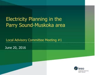 Electricity Planning in the  Parry Sound-Muskoka area Local Advisory Committee Meeting #1  June 20,