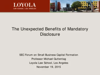 The Unexpected Benefits of Mandatory  Disclosure  SEC Forum on Small Business Capital Formation