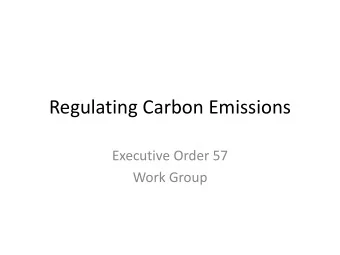 Regulating Carbon Emissions  Executive Order 57  Work Group  August 3, 2015: EPA adopts the final