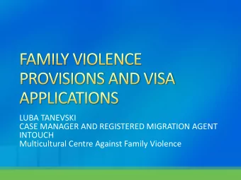 LUBA TANEVSKI  CASE MANAGER AND REGISTERED MIGRATION AGENT  INTOUCH  Multicultural Centre Against