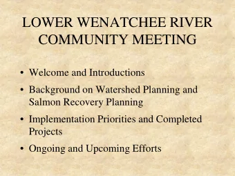 LOWER WENATCHEE RIVER  COMMUNITY MEETING   Welcome and Introductions   Background on