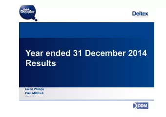 Year ended 31 December 2014  Results Ewan Phillips Paul Mitchell March 2015  Agenda [Insert happy