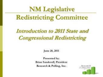 NM Legislative  Redistricting Committee  Introduction to 2011 State and  Congressional
