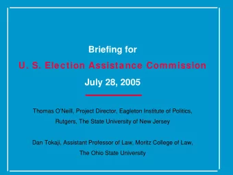 Briefing for  U. S. Election Assistance Commission  July 28, 2005  Thomas ONeill, Project