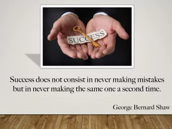 Success does not consist in never making mistakes  but in never making the same one a second time.