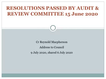 RESOLUTIONS PASSED BY AUDIT &amp;  REVIEW COMMITTEE 15 June 2020  Cr Reynold Macpherson  Address to