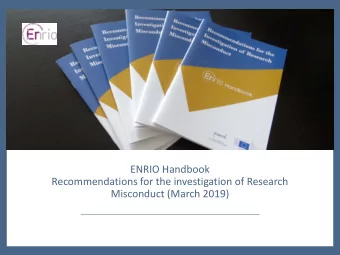 ENRIO Handbook Recommendations for the investigation of Research Misconduct (March 2019) Who and