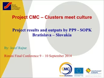 Project CMC  Clusters meet culture      Project results and outputs by PP9 - SOPK
