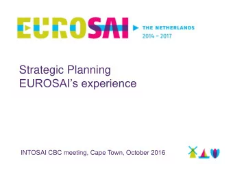 Strategic Planning EUROSAIs experience  INTOSAI CBC meeting, Cape Town, October 2016  Issues  1.