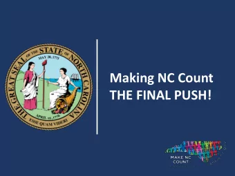 THE FINAL PUSH!  Status of  f the  2020 Census  2020 Census Self Response Rate North Carolina