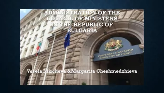 ADMINISTRATION OF THE  COUNCIL OF MINISTERS  IN THE REPUBLIC OF  BULGARIA  Vesela Mircheva
