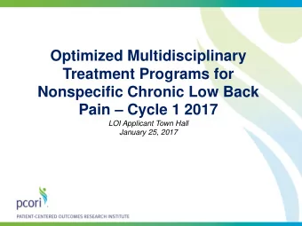 Treatment Programs for  Nonspecific Chronic Low Back Pain  Cycle 1 2017  LOI Applicant Town Hall