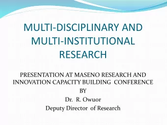 MULTI-DISCIPLINARY AND  MULTI-INSTITUTIONAL  RESEARCH  PRESENTATION AT MASENO RESEARCH AND