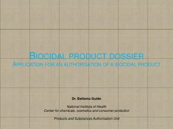 B IOCIDAL PRODUCT DOSSIER A PPLICATION FOR AN AUTHORISATION OF A BIOCIDAL PRODUCT  Dr. Bellomo
