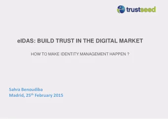 eIDAS: BUILD TRUST IN THE DIGITAL MARKET  HOW TO MAKE IDENTITY MANAGEMENT HAPPEN ?  Sahra Benoudiba