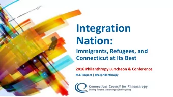 Nation:  Immigrants, Refugees, and  Connecticut at Its Best  2016 Philanthropy Luncheon &amp;