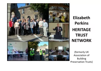 Elizabeth  Perkins  HERITAGE  TRUST  NETWORK  (formerly UK  Association of  Building  Preservation