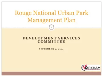 Management Plan  1  DEVELOPMENT SERVICES  COMMITTEE  S E P T E M B E R  9 ,  2 0 1 4  Rouge Park =