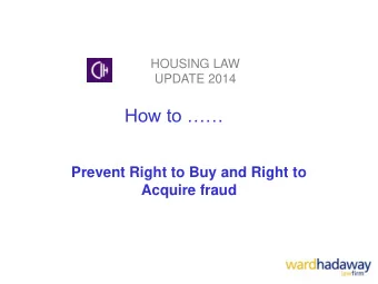 How to   Prevent Right to Buy and Right to  Acquire fraud 1. Right to buy/Right to Acquire: