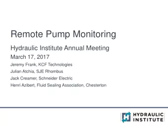 Remote Pump Monitoring  Hydraulic Institute Annual Meeting  March 17, 2017  Jeremy Frank, KCF