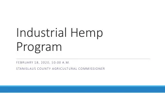 Industrial Hemp  Program  FEBRUARY 18, 2020, 10:00 A.M.  STANISLAUS COUNTY AGRICULTURAL