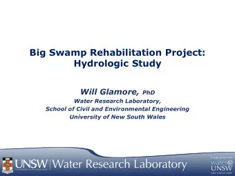 Big Swamp Rehabilitation Project:  Hydrologic Study Will Glamore, PhD  Water Research Laboratory,