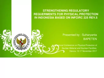 STRENGTHENING REGULATORY  REQUERMENTS FOR PHYSICAL PROTECTION  IN INDONESIA BASED ON INFCIRC 225