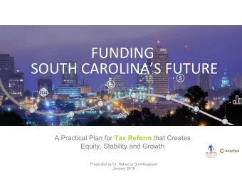 FUNDING  SOUTH CAROLINAS FUTURE A Practical Plan for Tax Reform that Creates  Equity, Stability
