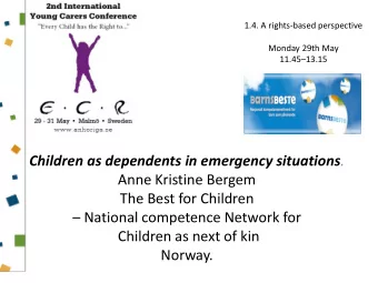 Children as dependents in emergency situations .  Anne Kristine Bergem  The Best for Children