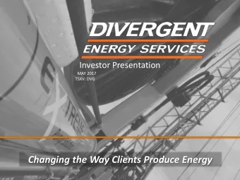 Changing the Way Clients Produce Energy  Forward Looking Statements  Some matters discussed in this