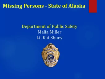 Missing Persons - State of Alaska  Department of Public Safety  Malia Miller  Lt. Kat Shuey