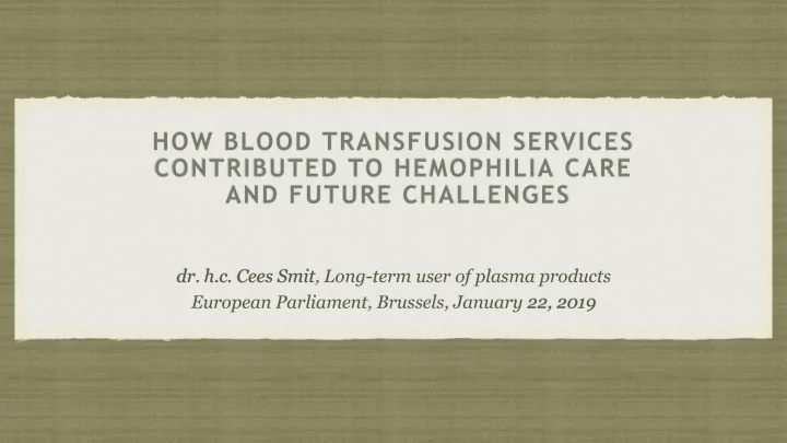 dr h c cees smit long term user of plasma products