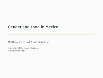 Gender and Land in Mexico Matthew Klein 1 and Travis McArthur 2   Welfare Gains (direct control