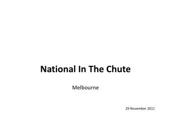 National In The Chute  Melbourne 29 November 2011  Agenda  11 00 12 50 11:00  12:50  Dan