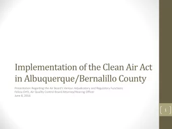Implementation of the Clean Air Act  in Albuquerque/Bernalillo County Presentation Regarding the