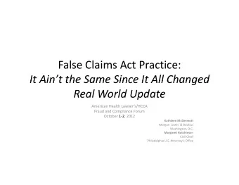 False Claims Act Practice:  It Aint the Same Since It All Changed It Ain t the Same Since It All